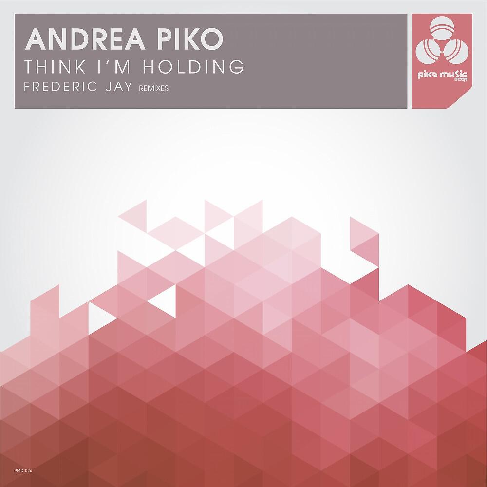 Andrea Piko - Think I'm Holding (Federic Jay Remix)