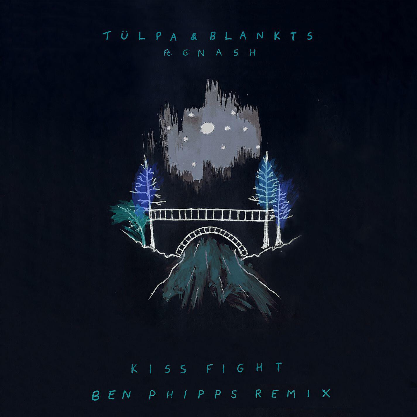 Tülpa & BLANKTS - Kiss Fight (feat. gnash) [Ben Phipps Remix]