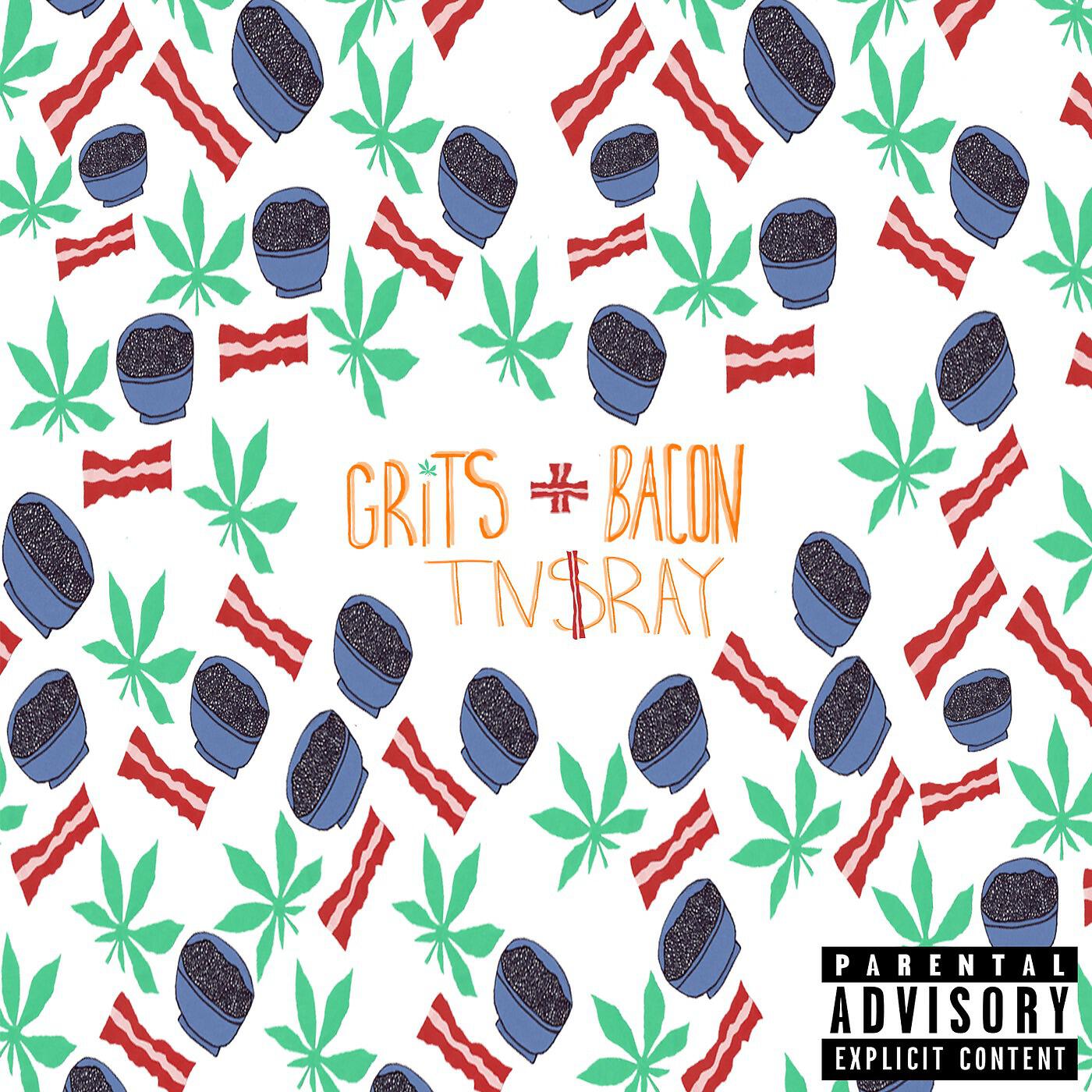 TN$RAY - Grits & Bacon