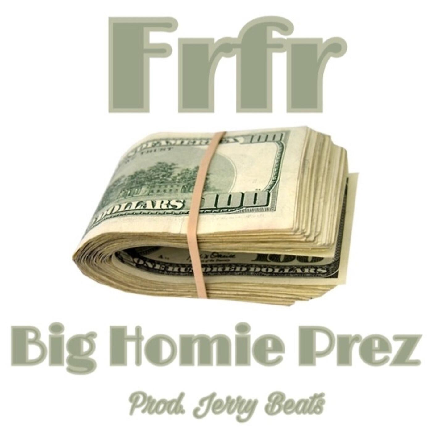 Big Homie Prez - FrFr
