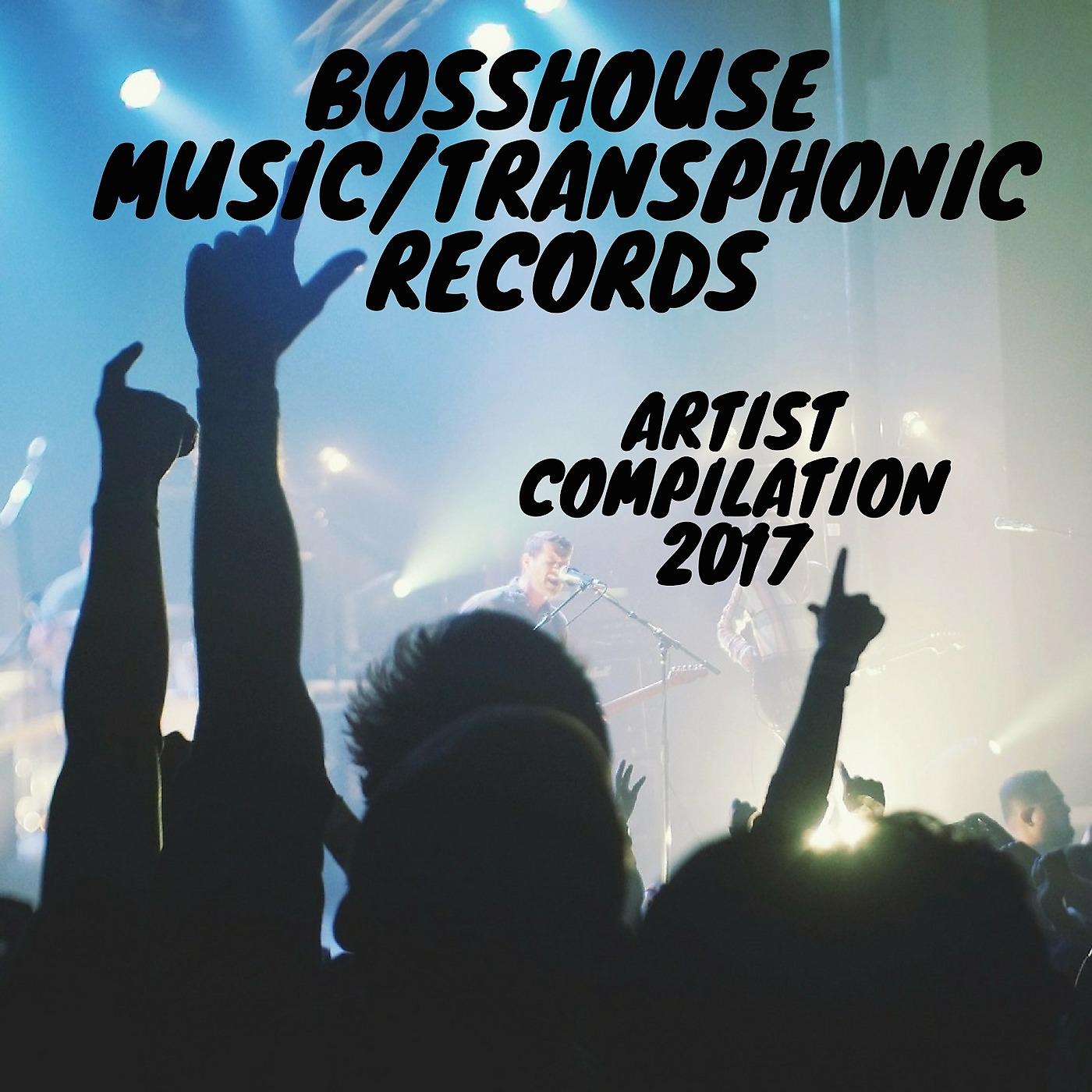 Постер альбома Bosshouse Music / Transphonic Records Artist Compilation 2017