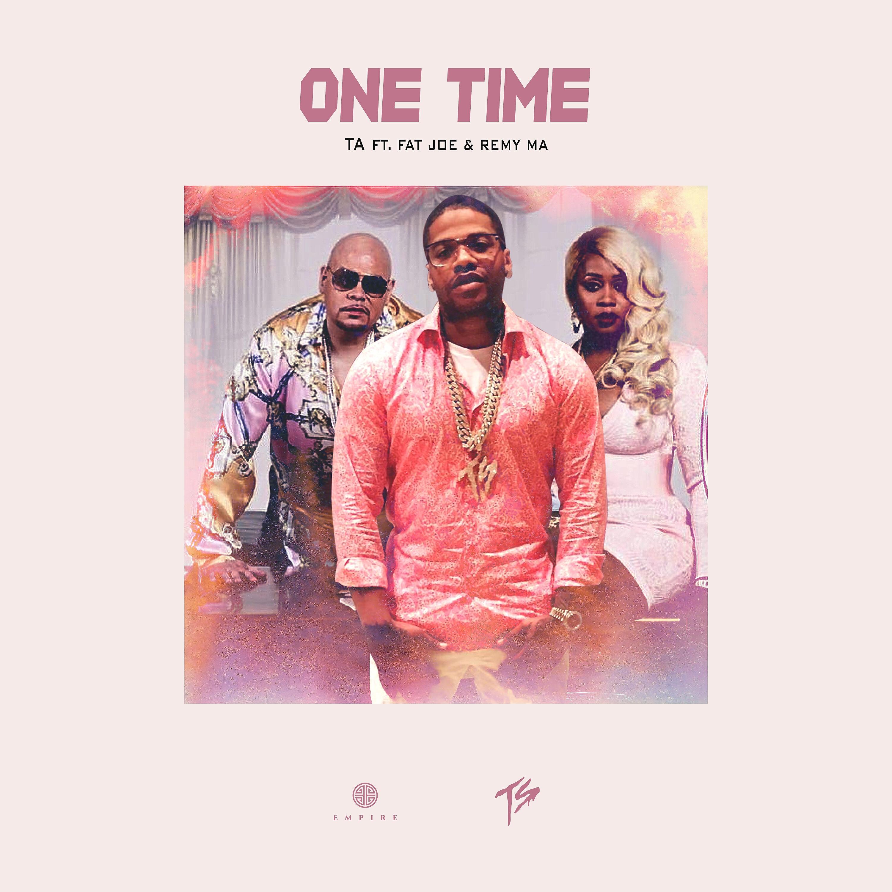 T.A. - One Time (feat. Fat Joe & Remy Ma)