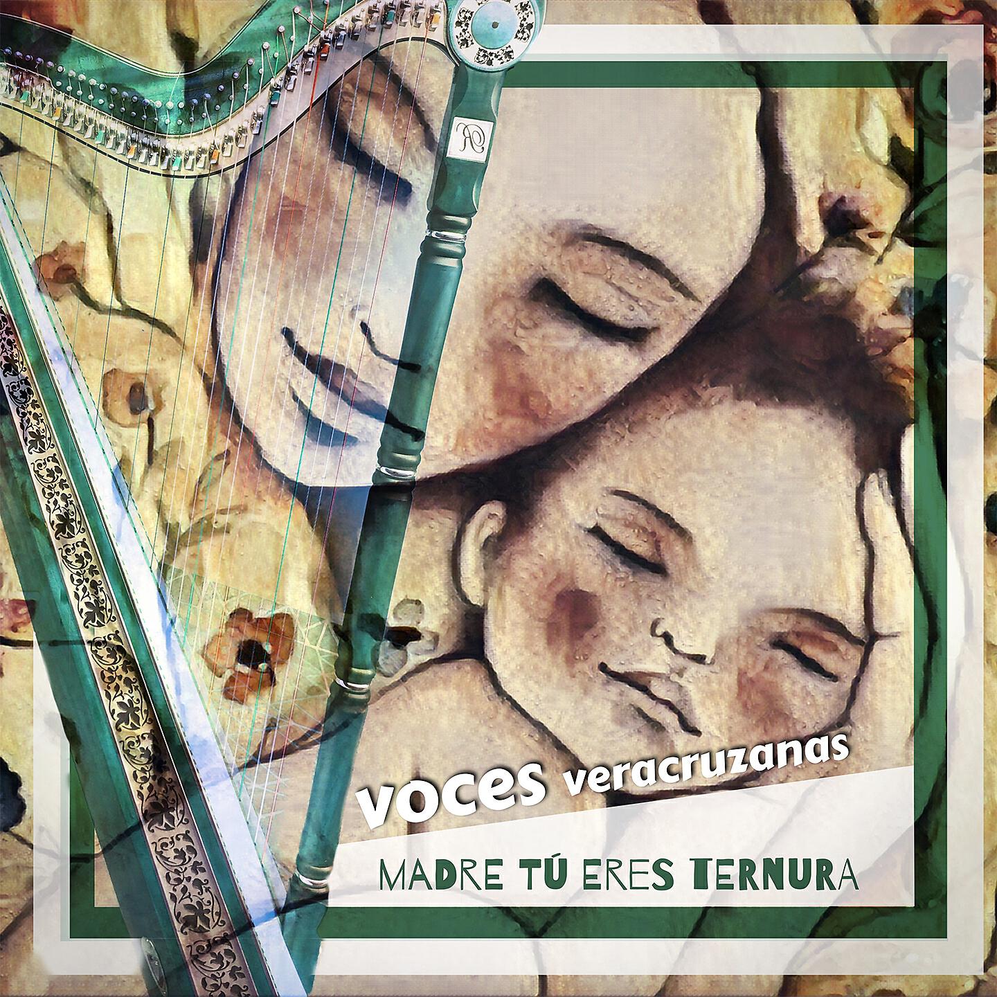 Voces Veracruzanas - Madre Tú Eres Ternura