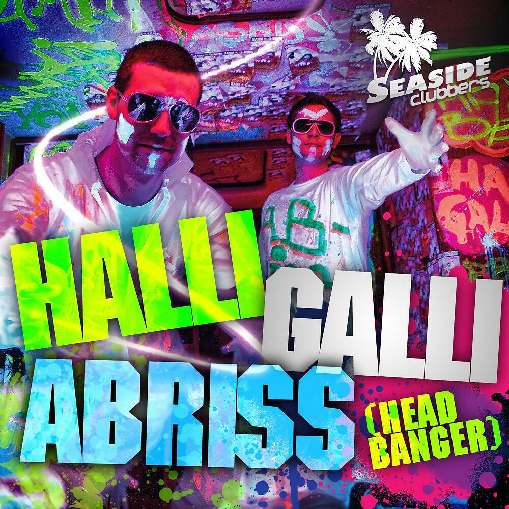 Seaside Clubbers - Halli Galli Abriss (Headbanger) [Henry Blank Mix]
