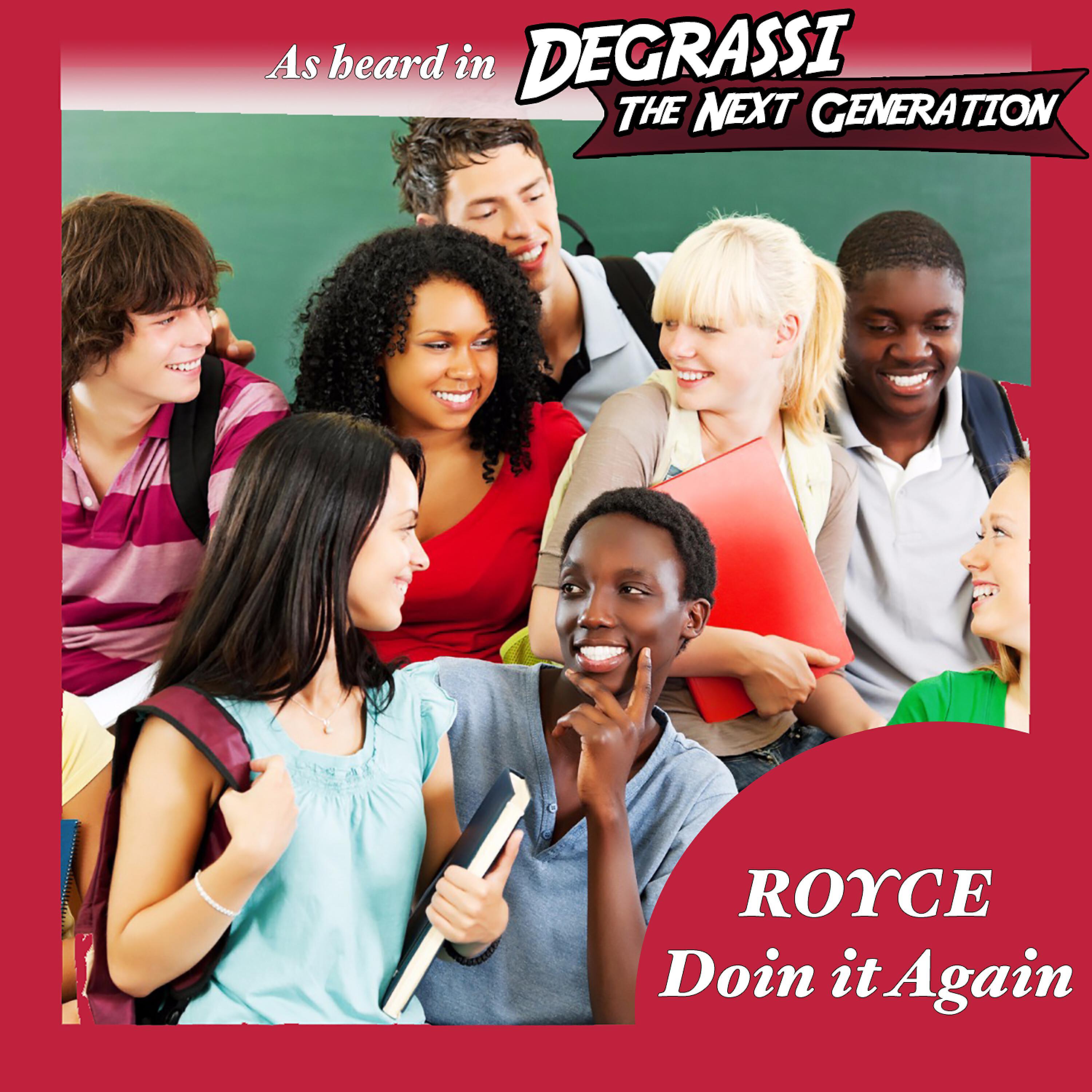 ROYCE - Doin It Again (As Heard in Degrassi the Next Generation)