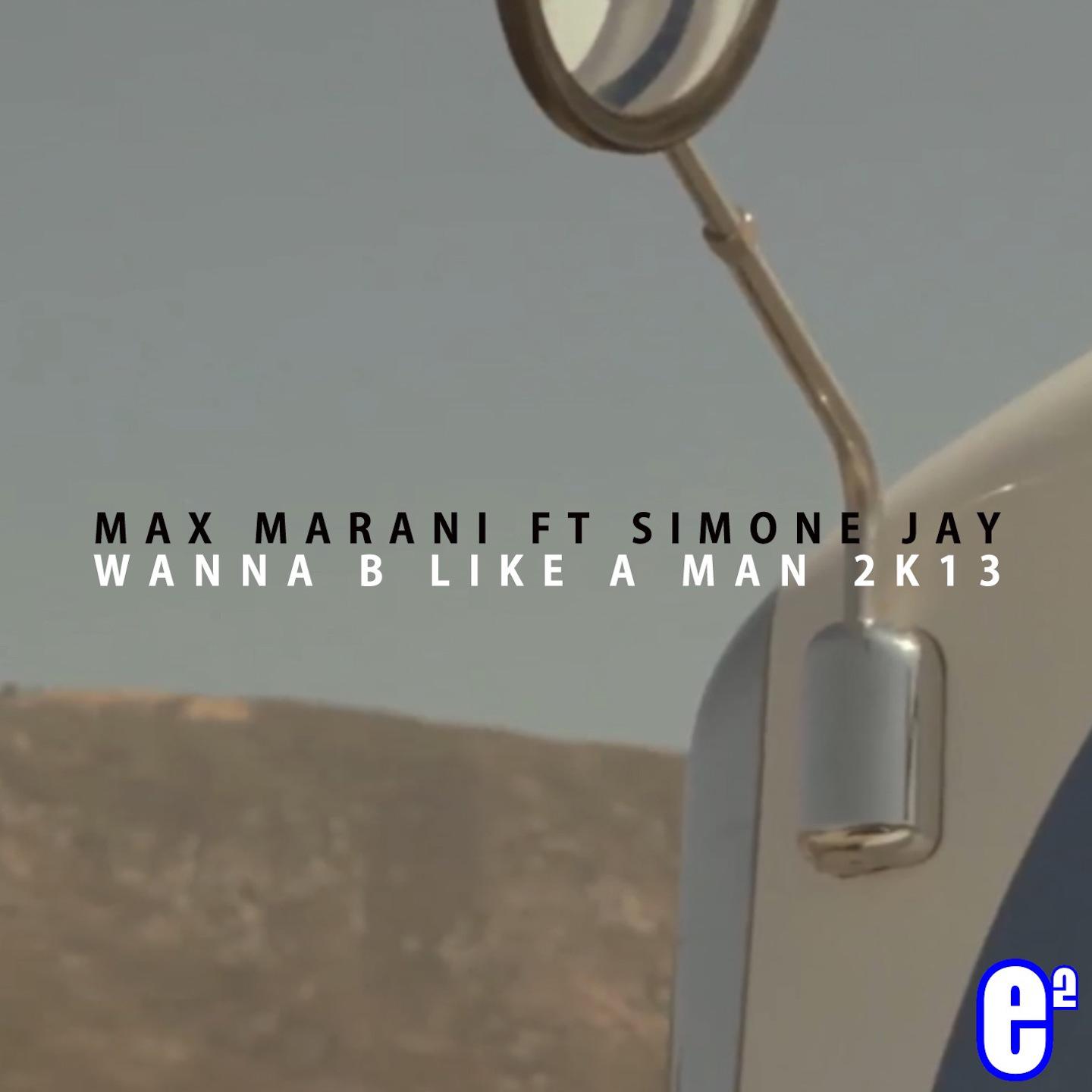 Max Marani - Wanna B Like a Man (Simon From Deep Divas Remix)