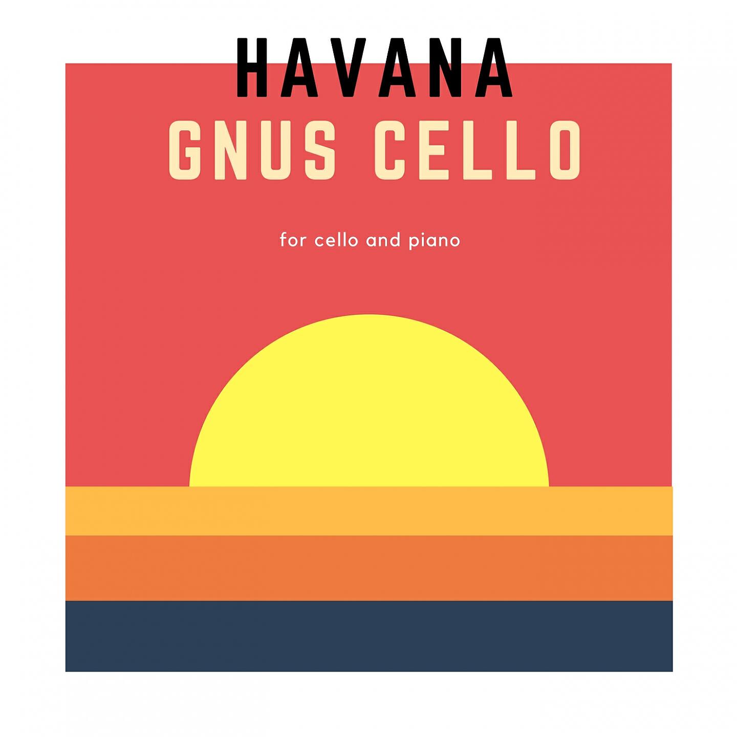 GnuS Cello - Havana (For Cello and Piano)