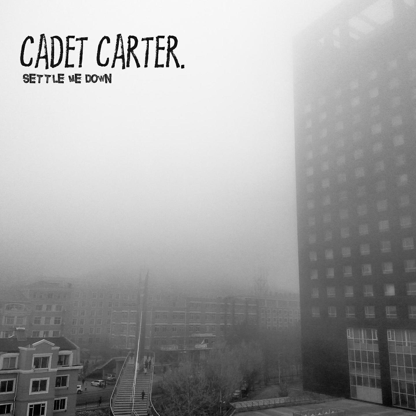 Cadet Carter - Settle Me Down