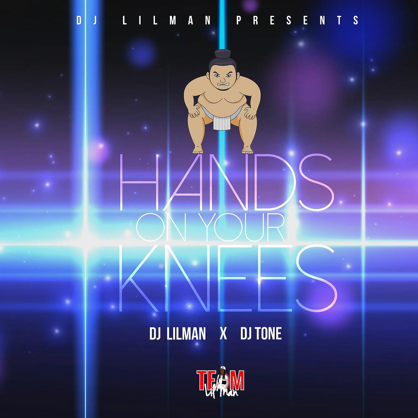Dj Lilman & Dj Tone - Hands on Your Knees