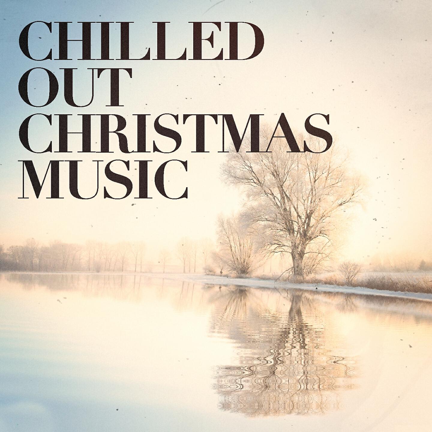 Chill Out 2017 - While Shepherd's Watch Their Flocks By Night (Chillout Acoustic Version)