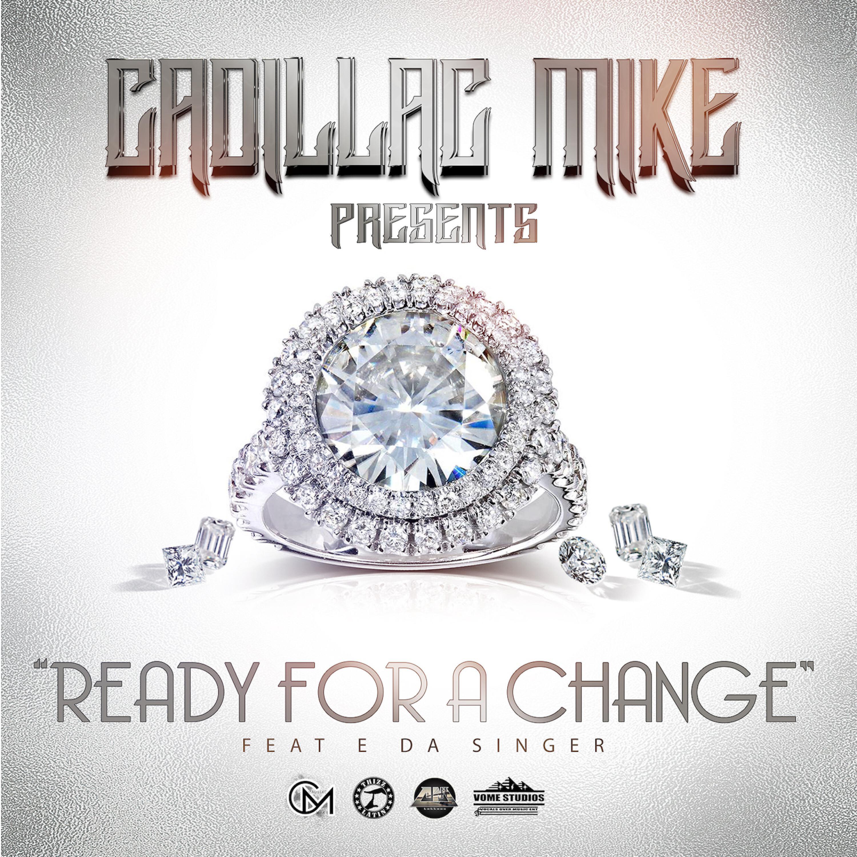 Cadillac Mike - Ready for a Change (feat. E Da Singer)