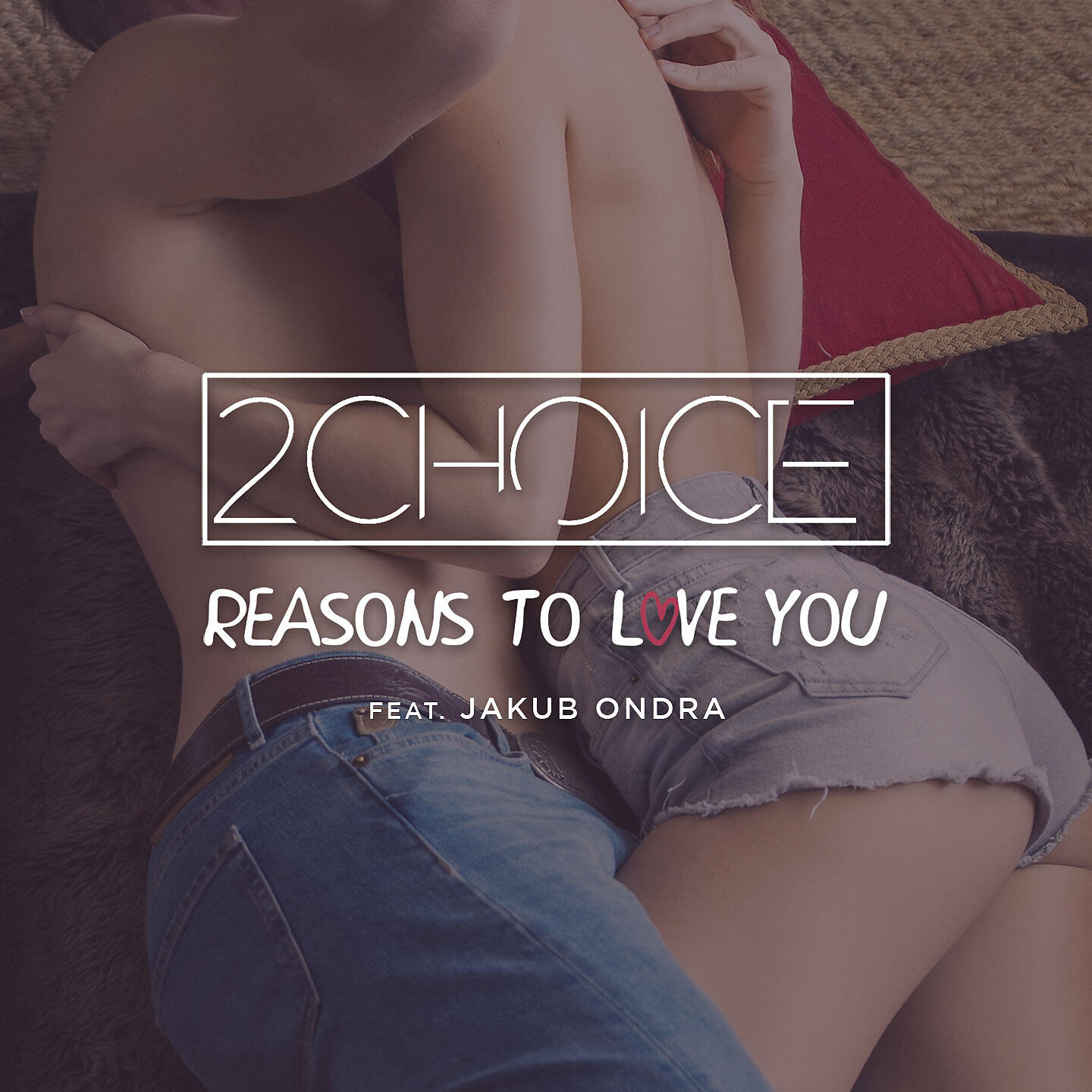 2Choice - Reasons to Love You (feat. Jakub Ondra) [Extended Remix]