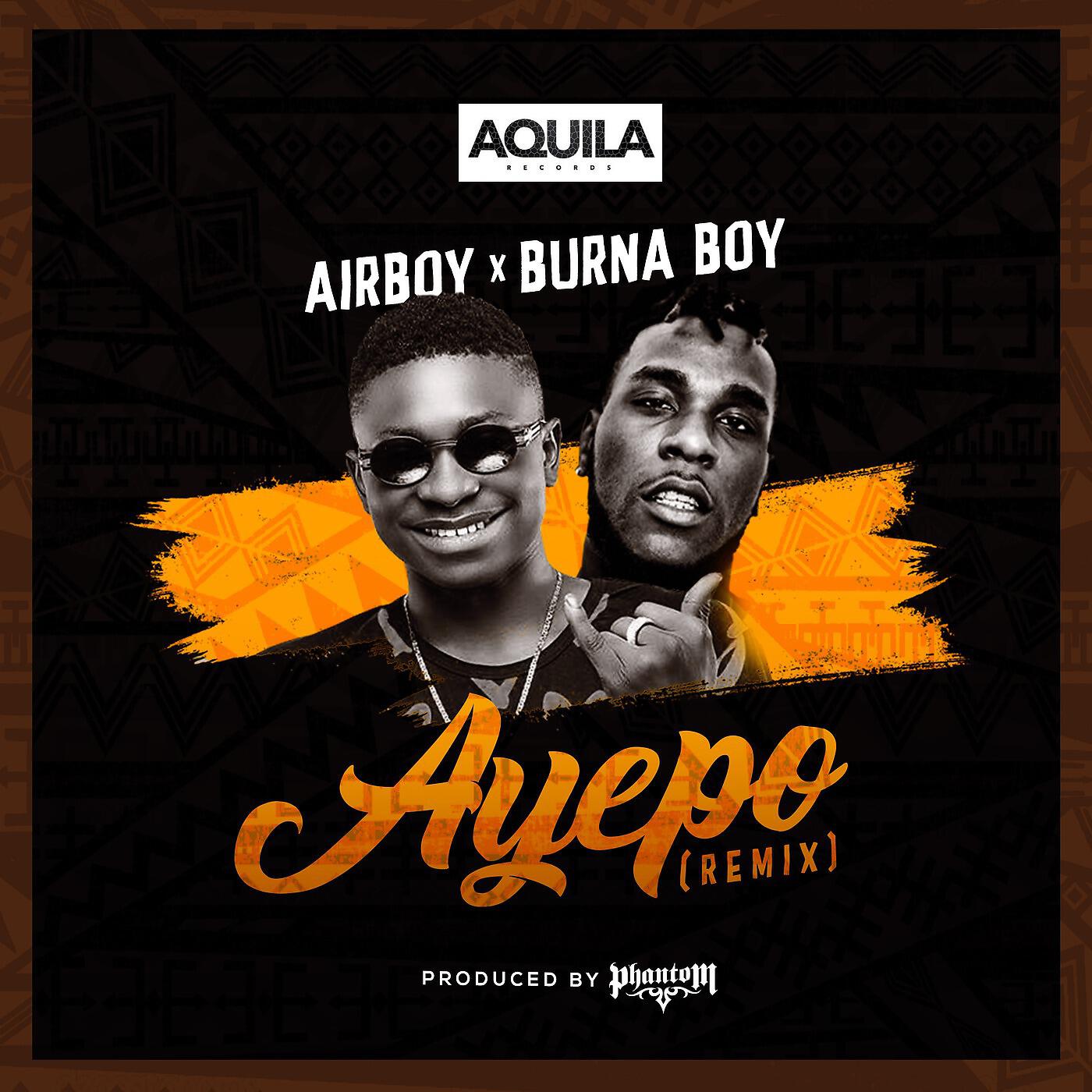 AirBoy - Ayepo (Remix) [feat. Burna Boy]
