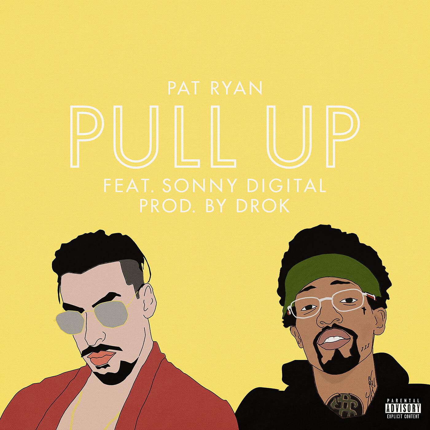 Pat Ryan - Pull up (feat. Sonny Digital)