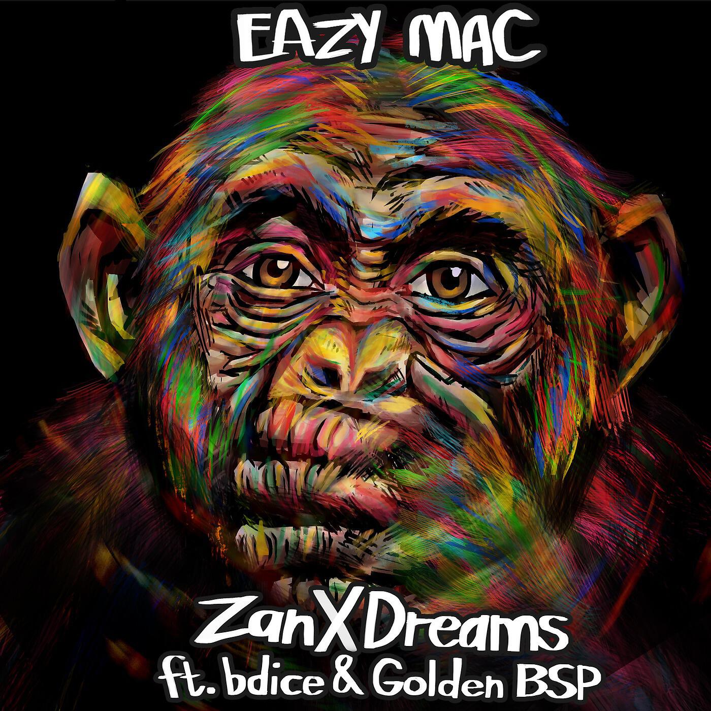 Eazy Mac - ZanXDreams (feat. Bdice & Golden Bsp)