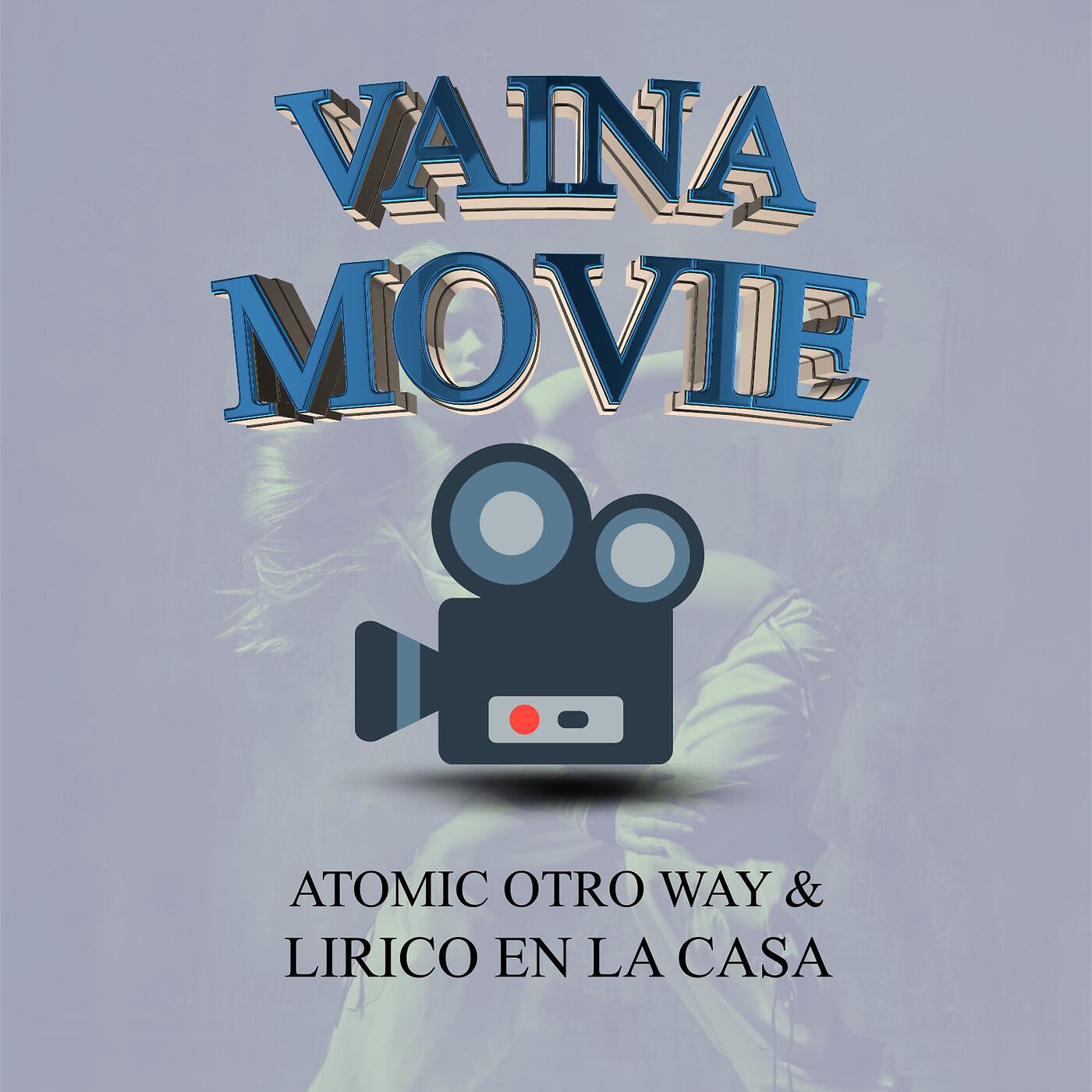 Atomic Otro Way & Lirico En La Casa - Vaina Movie
