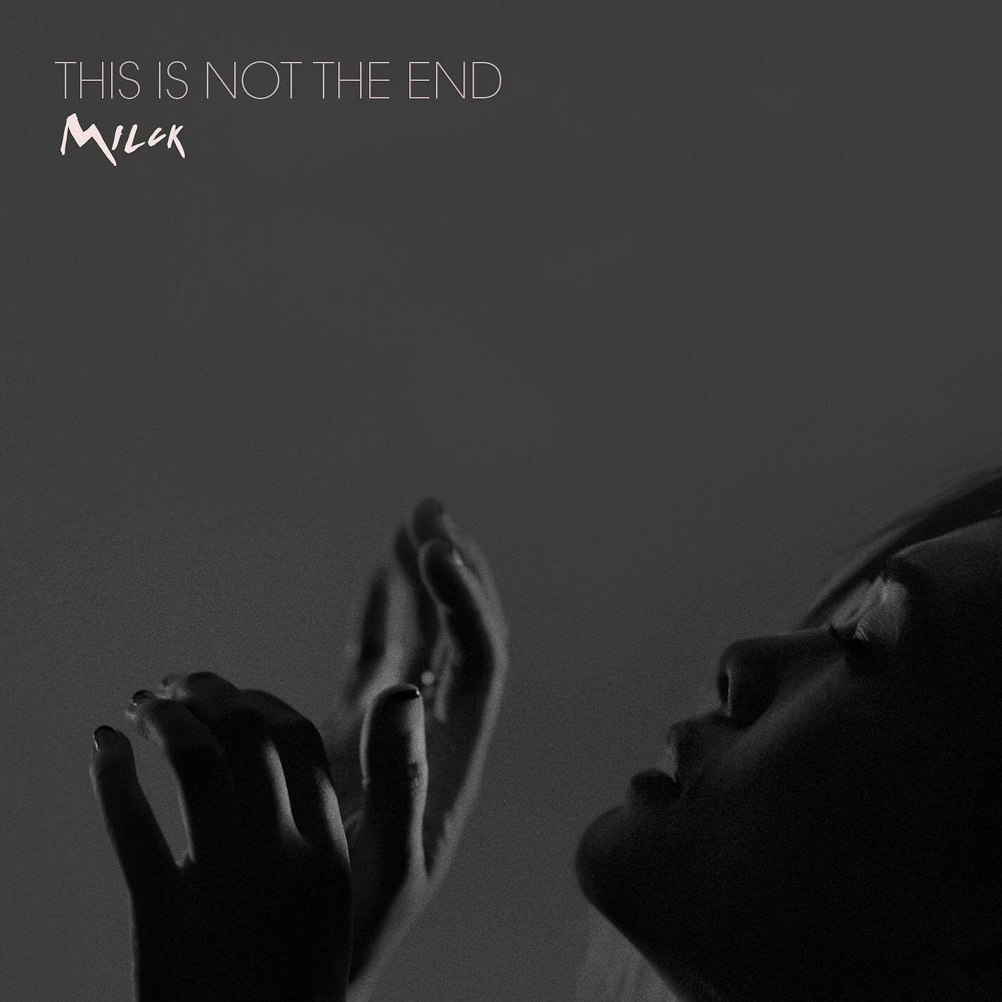 MILCK - This Is Not the End