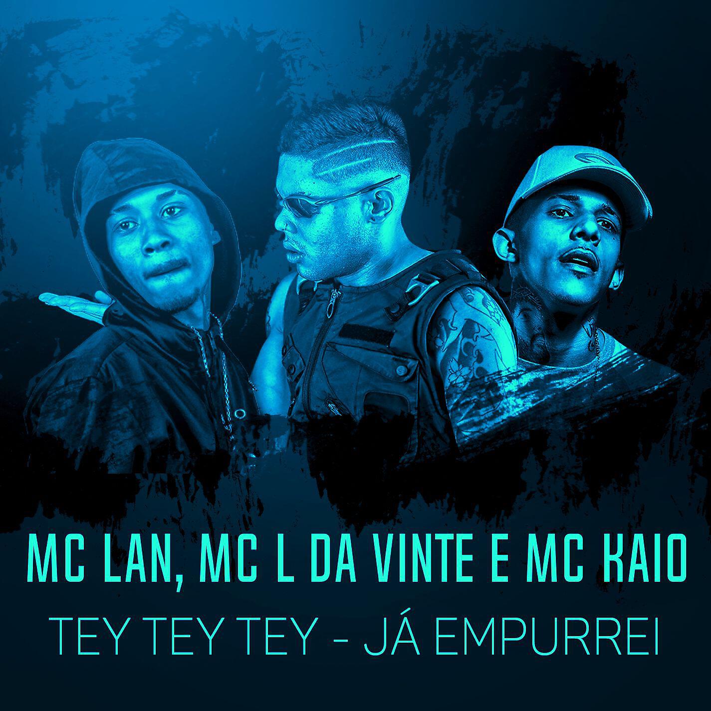 MC Lan - TEY TEY TEY - Já empurrei