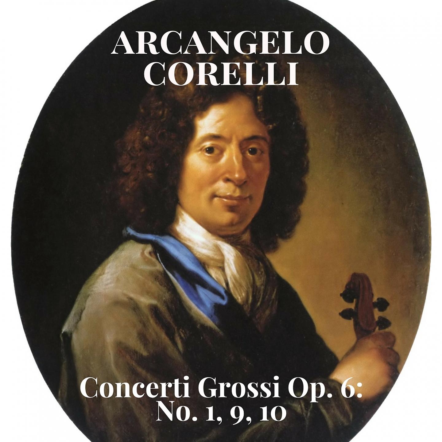 Постер альбома Corelli: Concerti grossi, Op. 6: Nos. 1, 9 & 10