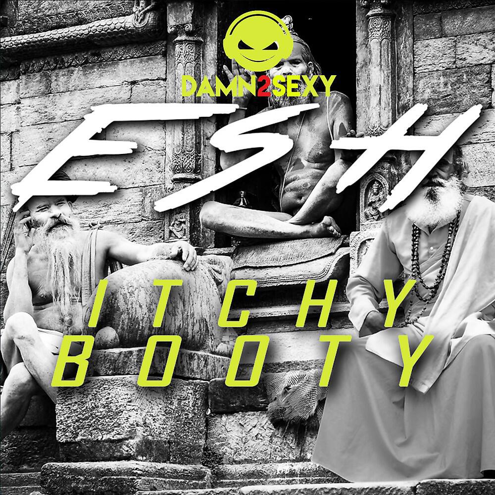 Damn 2 Sexy - Itchy Booty