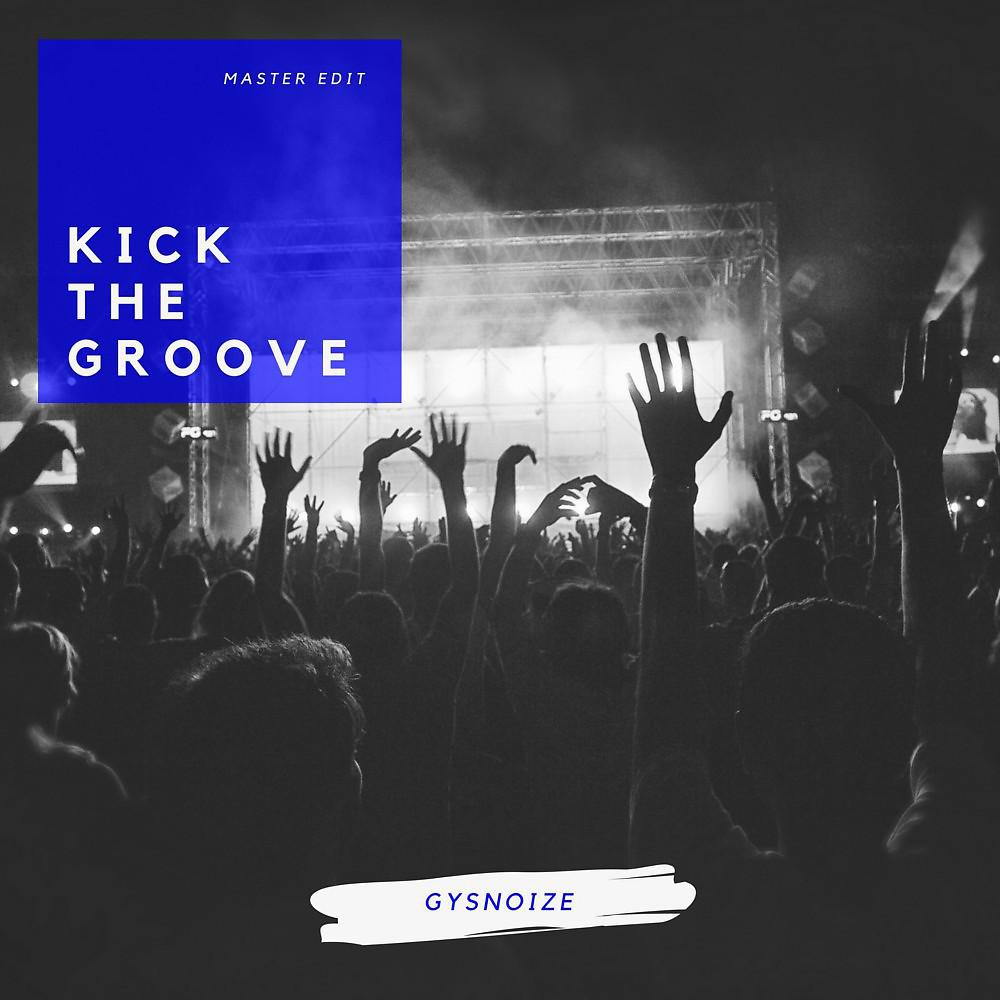 Постер альбома Kick the Groove (Master Edit)