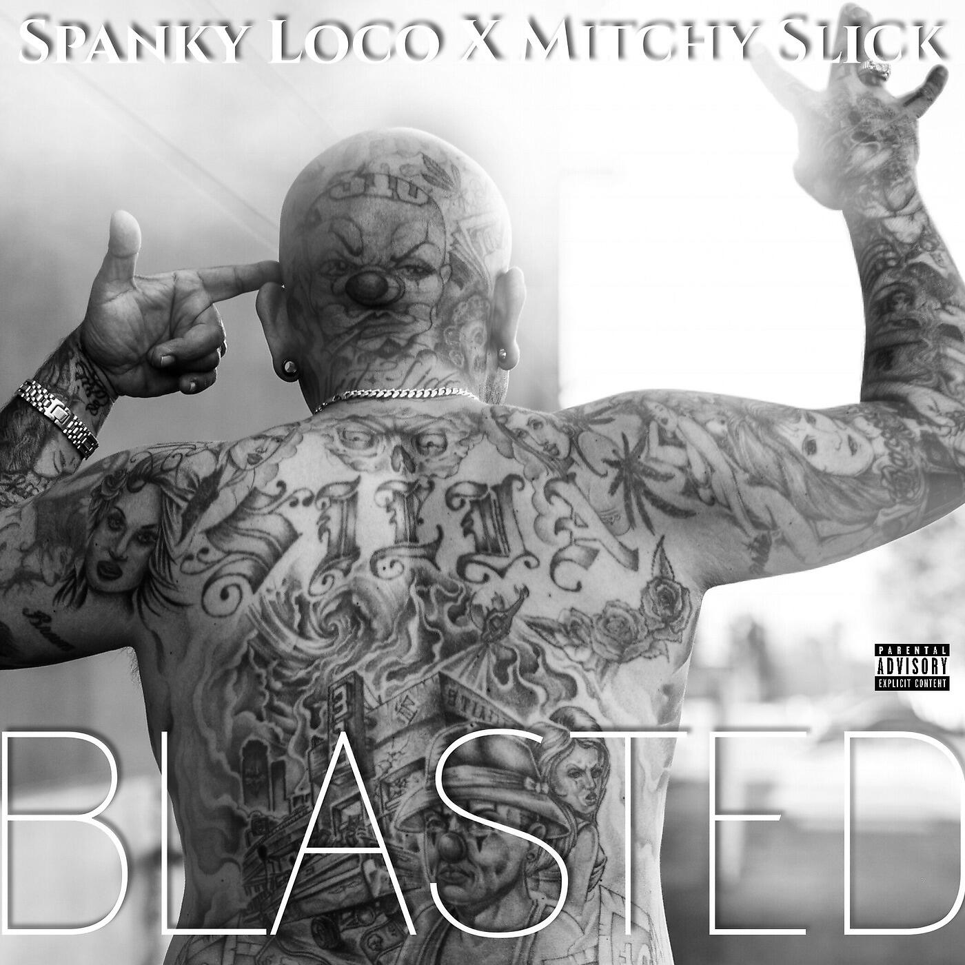 Spanky Loco - Blasted (feat. Mitchy Slick)