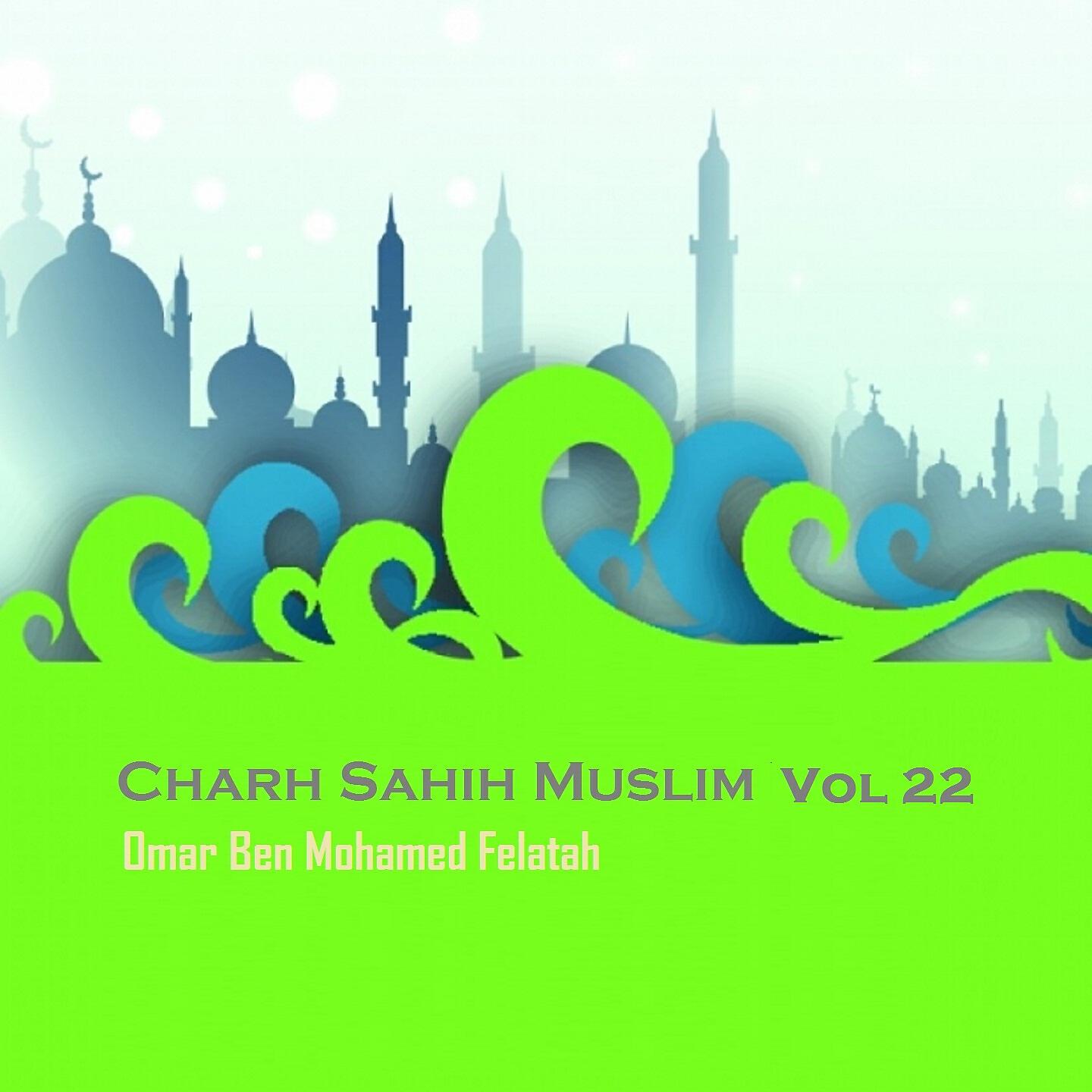Omar Ben Mohamed Felatah - Charh Sahih Muslim, Pt.6