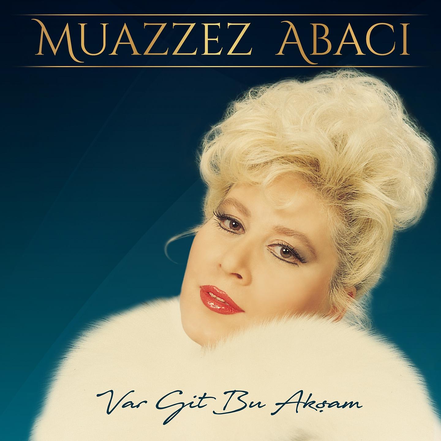 Muazzez Abacı - Var Git Bu Akşam