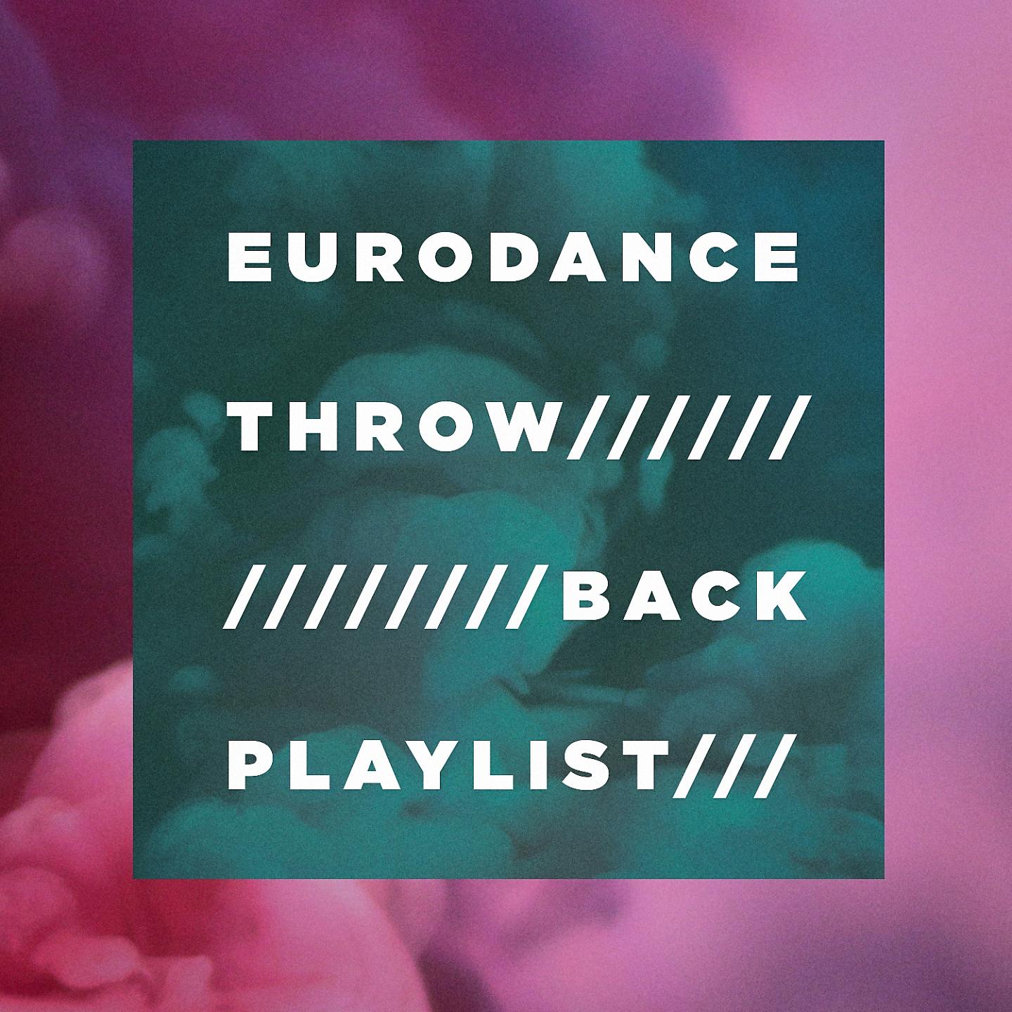 Постер альбома Eurodance Throw-Back Playlist