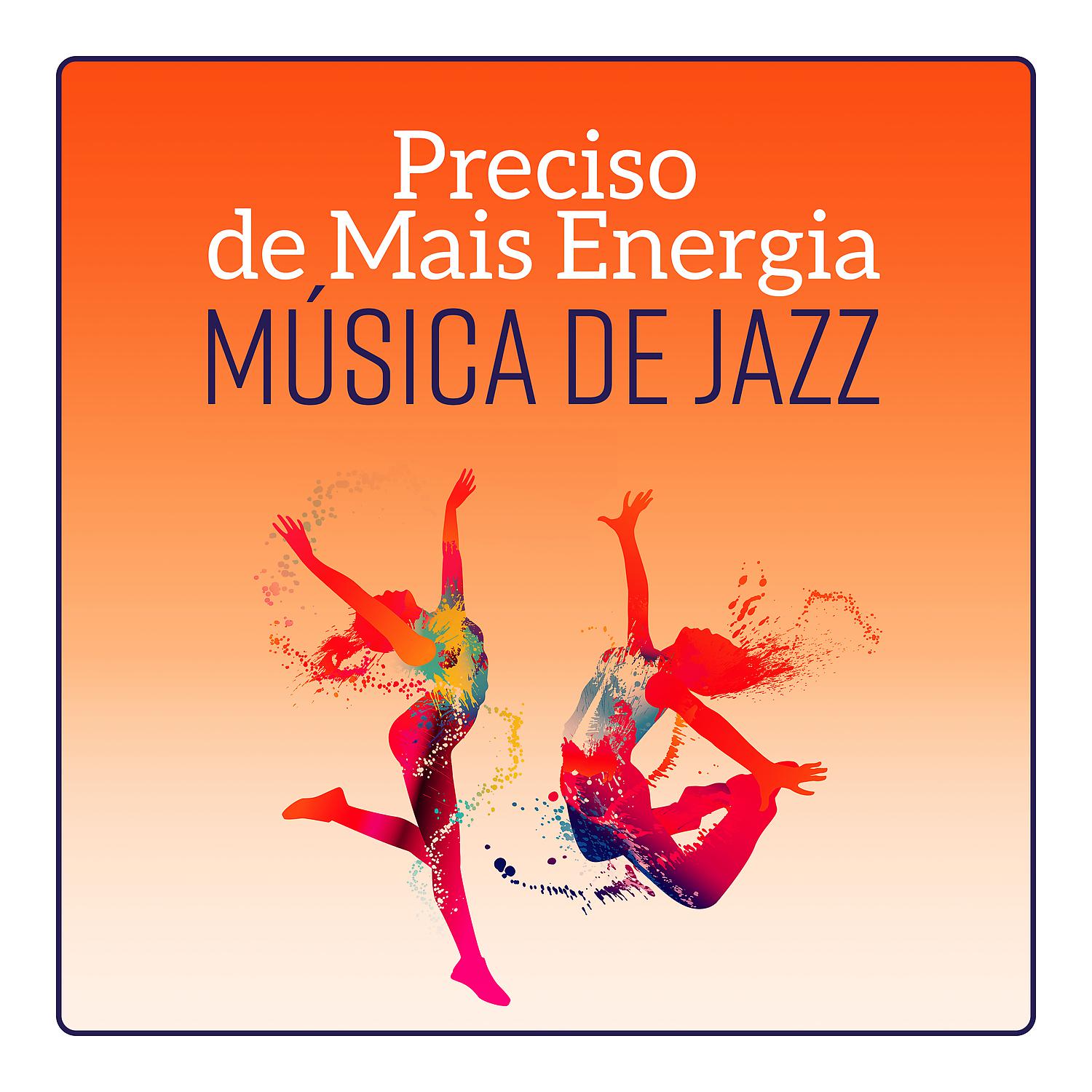 Постер альбома Preciso de Mais Energia - Música de Jazz, Tons Relaxantes, Smooth Jazz Lounge