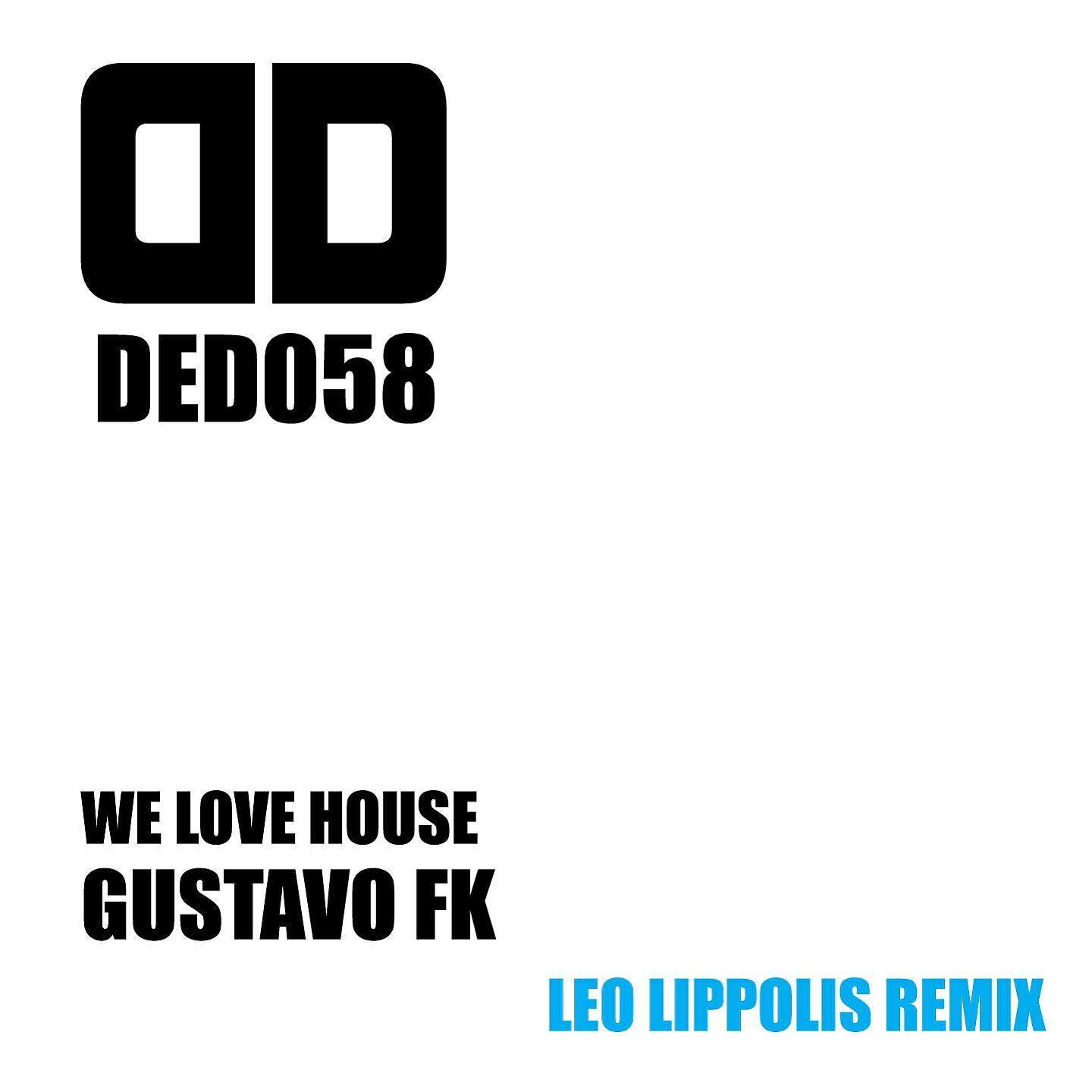 Gustavo FK - We Love House (Leo Lippolis Remix)