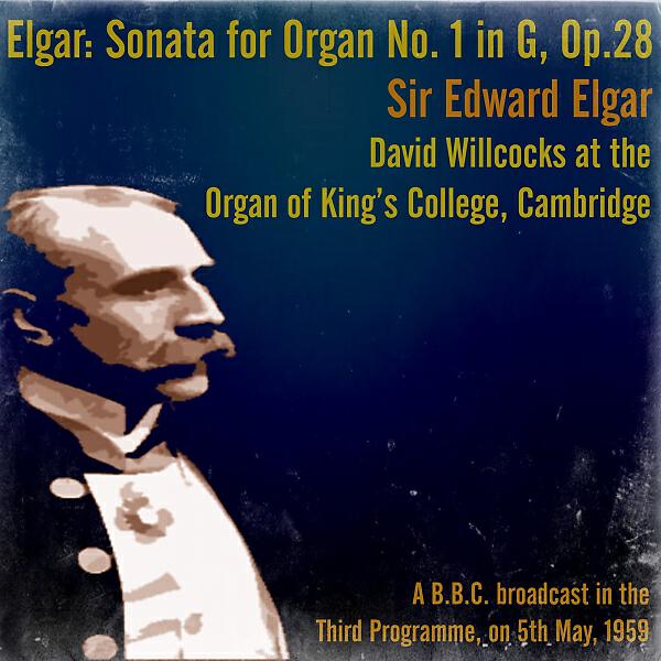 David Willcocks - Sonata for Organ No. 1 in G, Op.28: 3rd Movement: Andante espressivo