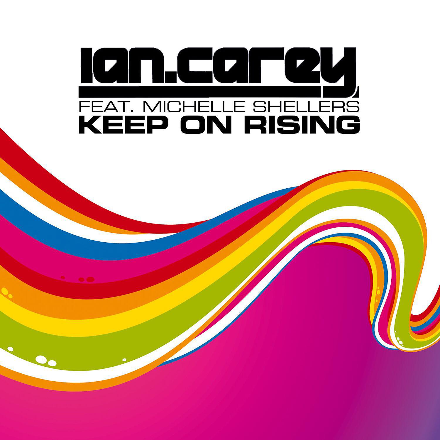 Ian Carey - Keep On Rising (feat. Michelle Shellers) [Peter Gelderblom & Muzikjunki Remix]