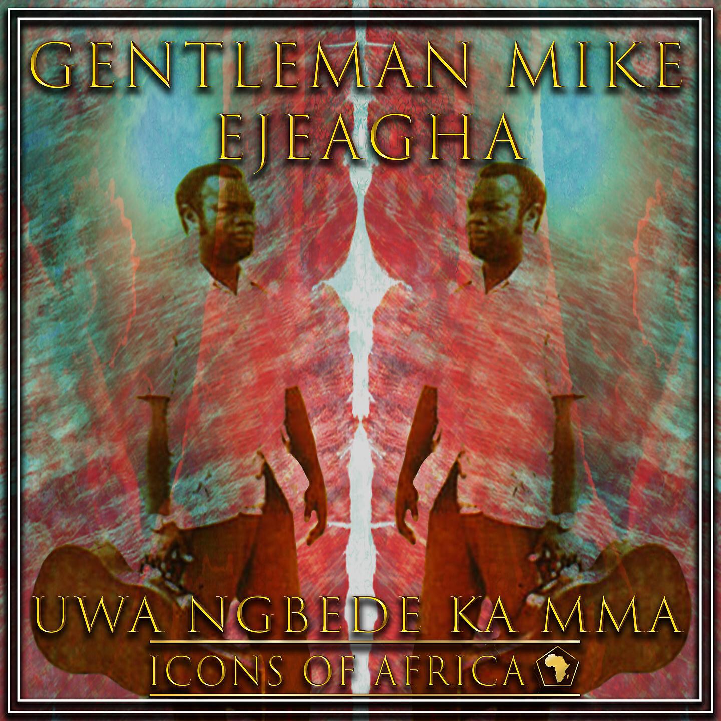 Gentleman Mike Ejeagha - Ife Nji M' Ogi