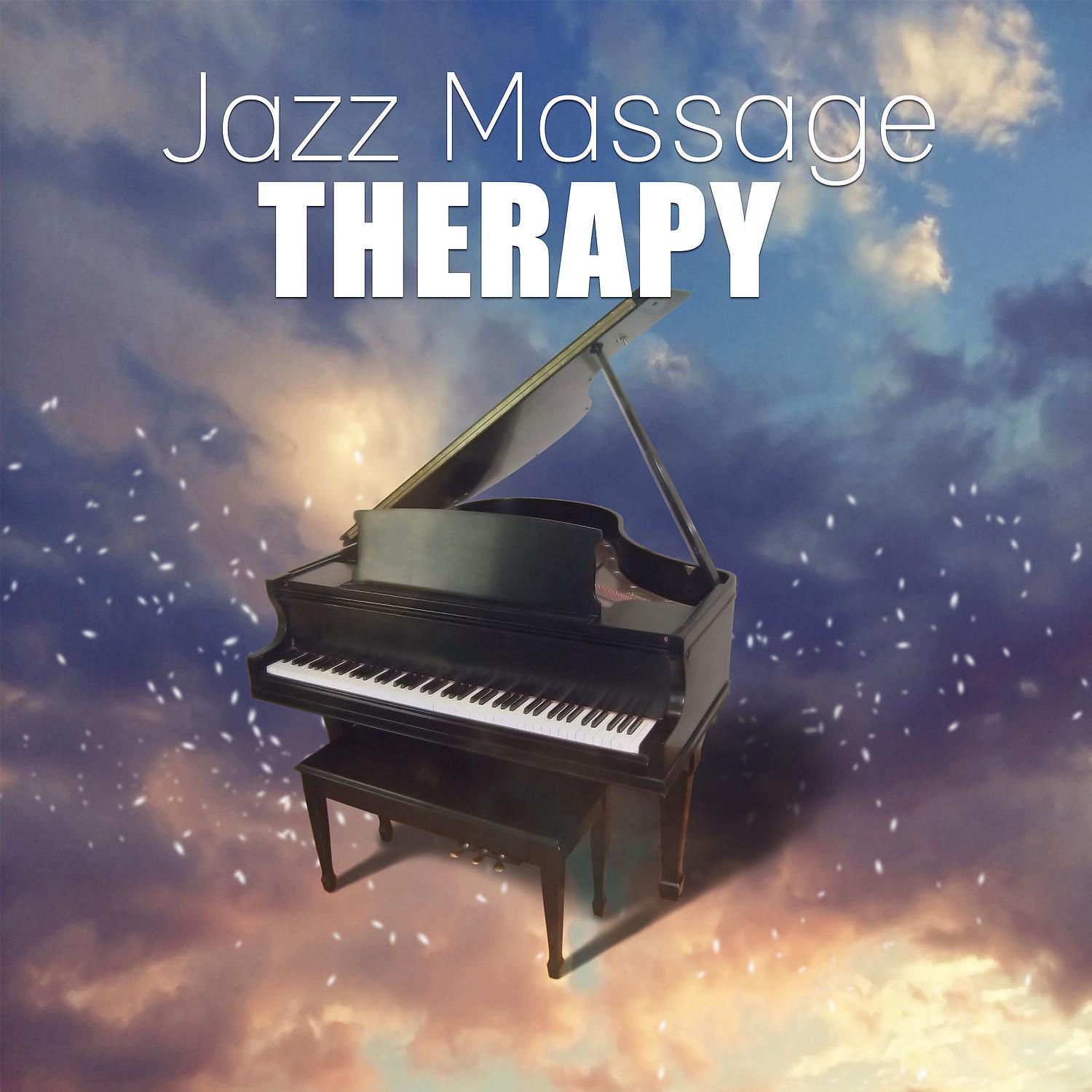 Постер альбома Jazz Massage Therapy - Sweet Piano Music, Sensual Jazz, Touch of Love Jazz