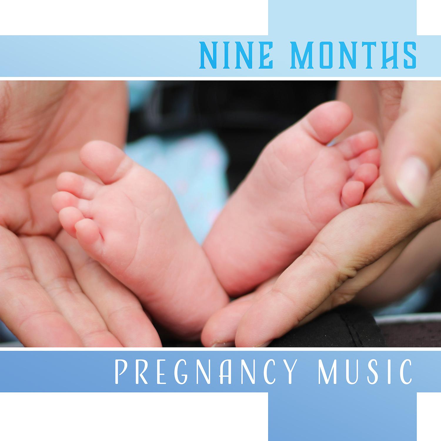 Постер альбома Nine Months – Pregnancy Music: Easier Labor, Giving Birth, New Life, Sweet Expectancy, Calm Sounds for Babies in Womb, Prenatal Care