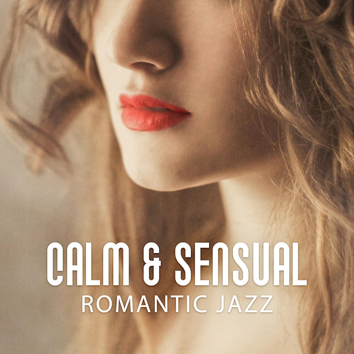 Постер альбома Calm & Sensual Romantic Jazz – Romantic Jazz, Sensual Night, Hot Massage, Sexy Jazz Sounds