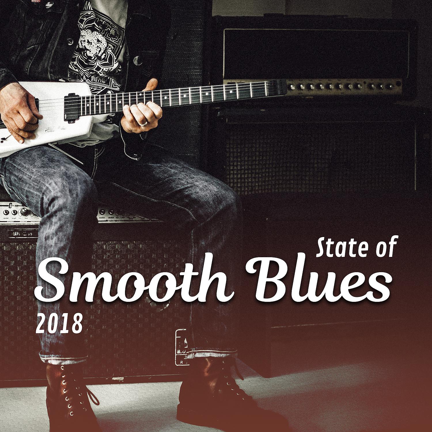 Постер альбома State of Smooth Blues: 2018 Top Night Electric Guitar Blues Session, Relaxing Instrumental Songs for Memphis Drinking Bar