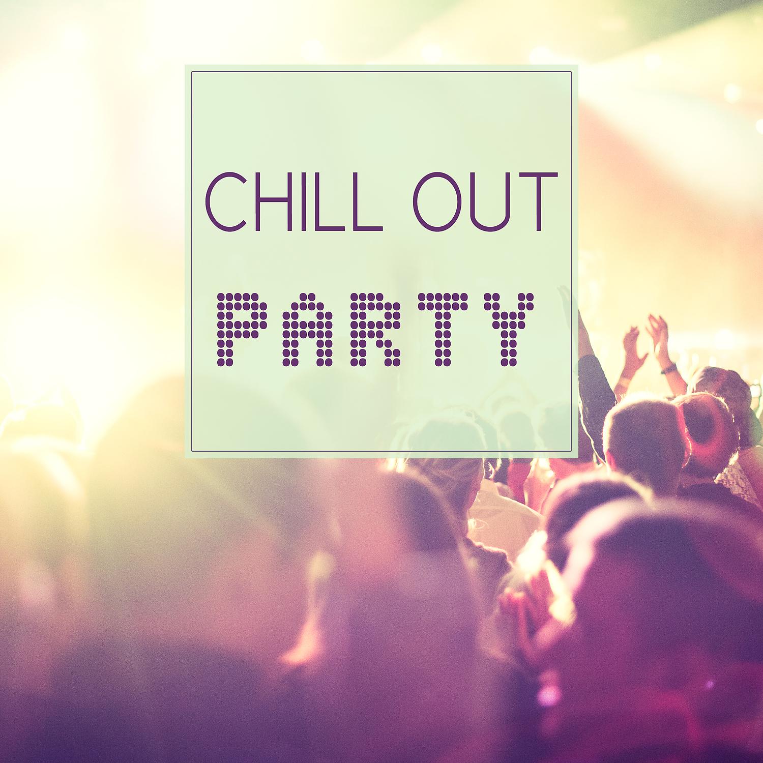 Постер альбома Chill Out Party – Party Chill Out Music, Lounge Hot Hits, Best Music