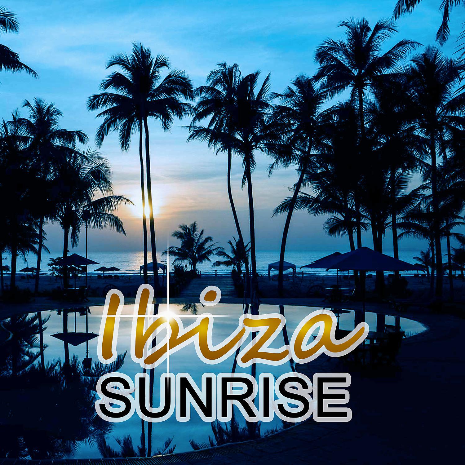 Постер альбома Ibiza Sunrise – Sunset and Sun Salutation, Ibiza Beach Party, Chill Out Music