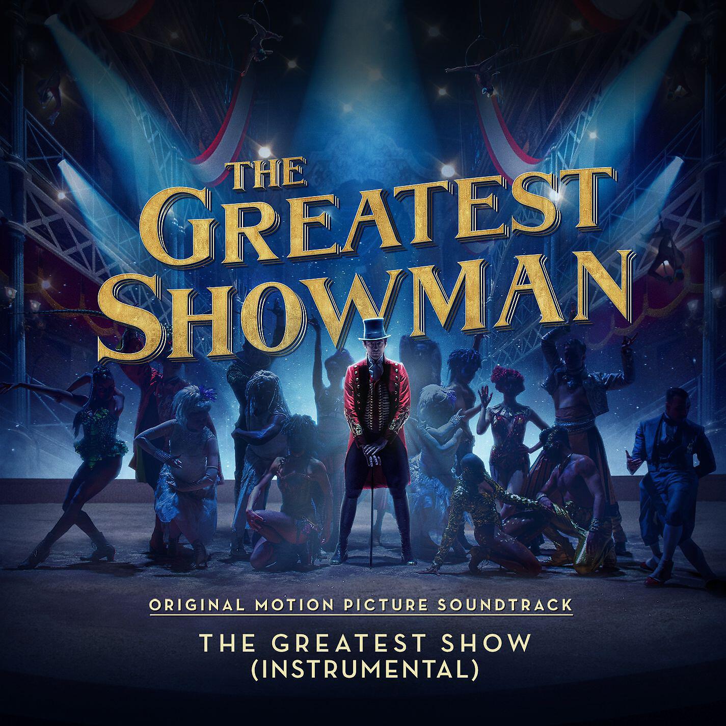 The Greatest Showman Ensemble - The Greatest Show (From 