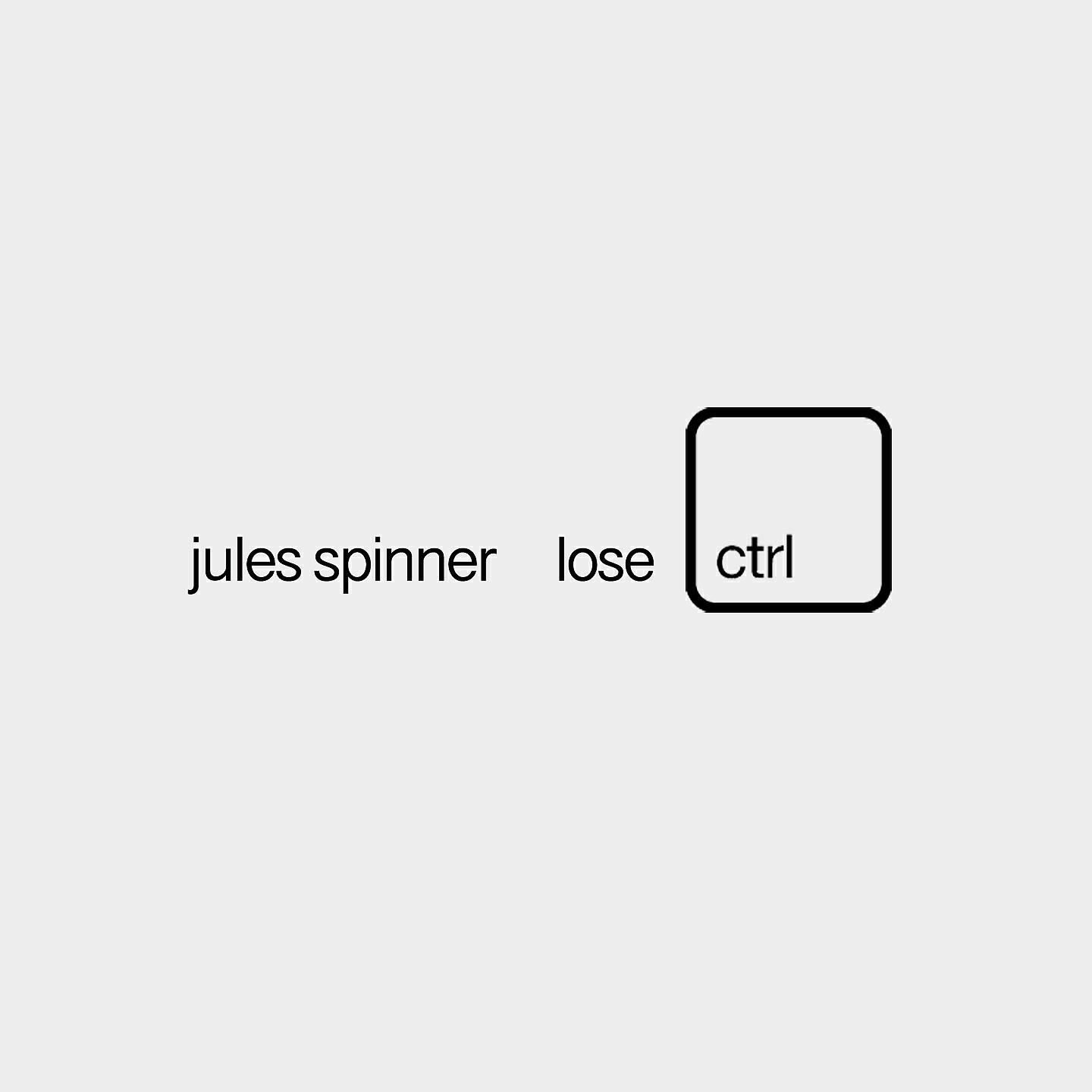 Jules Spinner - Lose CNTRL