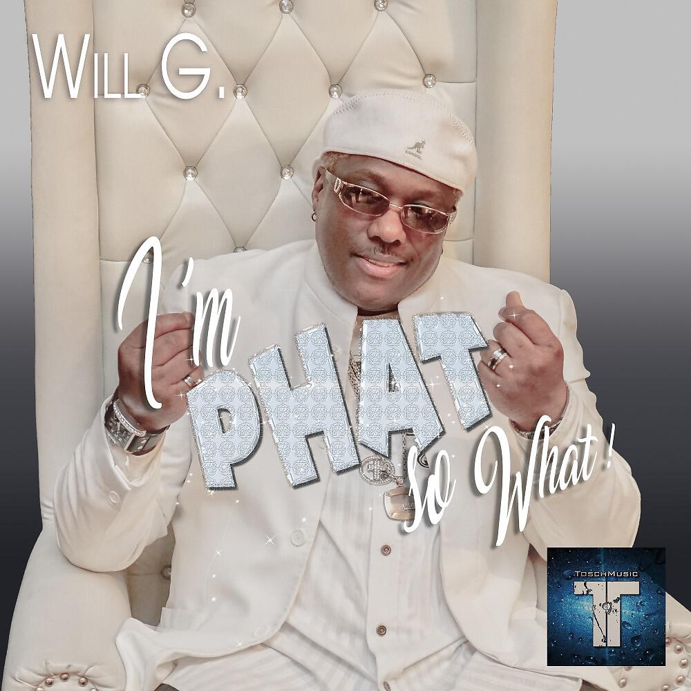 WILL G. - I'm Phat so What!