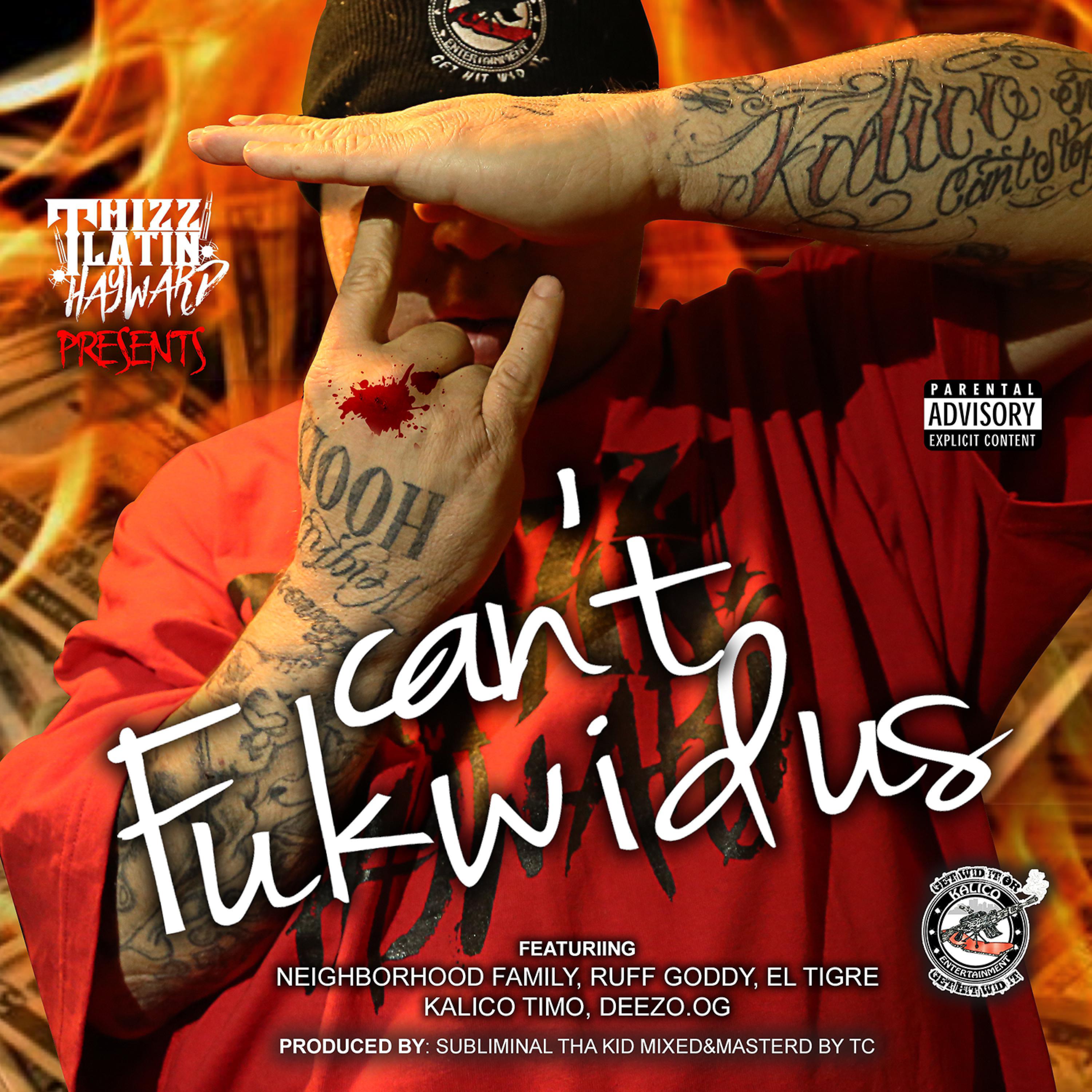 Постер альбома Can't Fuk Wid Us (feat. Neighborhood Family, Ruff Goddy, El Tigre, Kalico Timo, Deezo & Og)