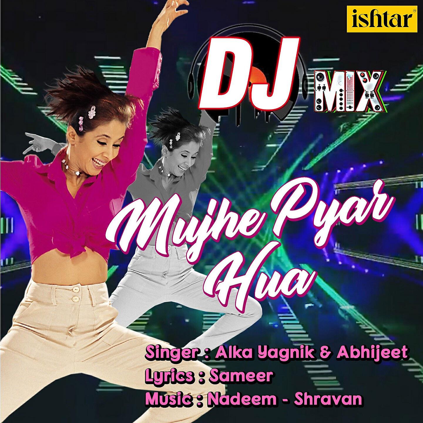 Alka Yagnik - Mujhe Pyar Hua (DJ Mix)