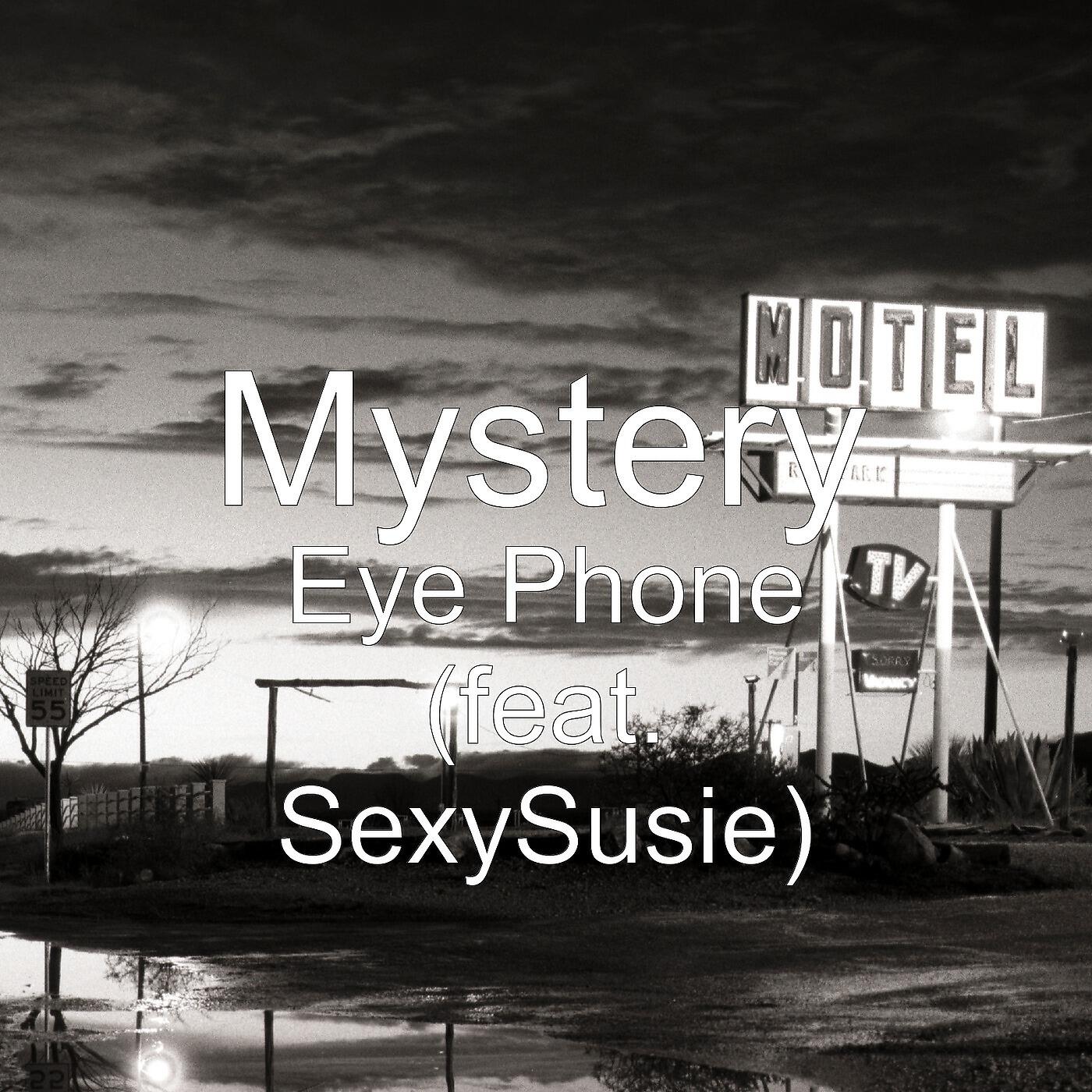 MYSTERY - Eye Phone (feat. SexySusie)
