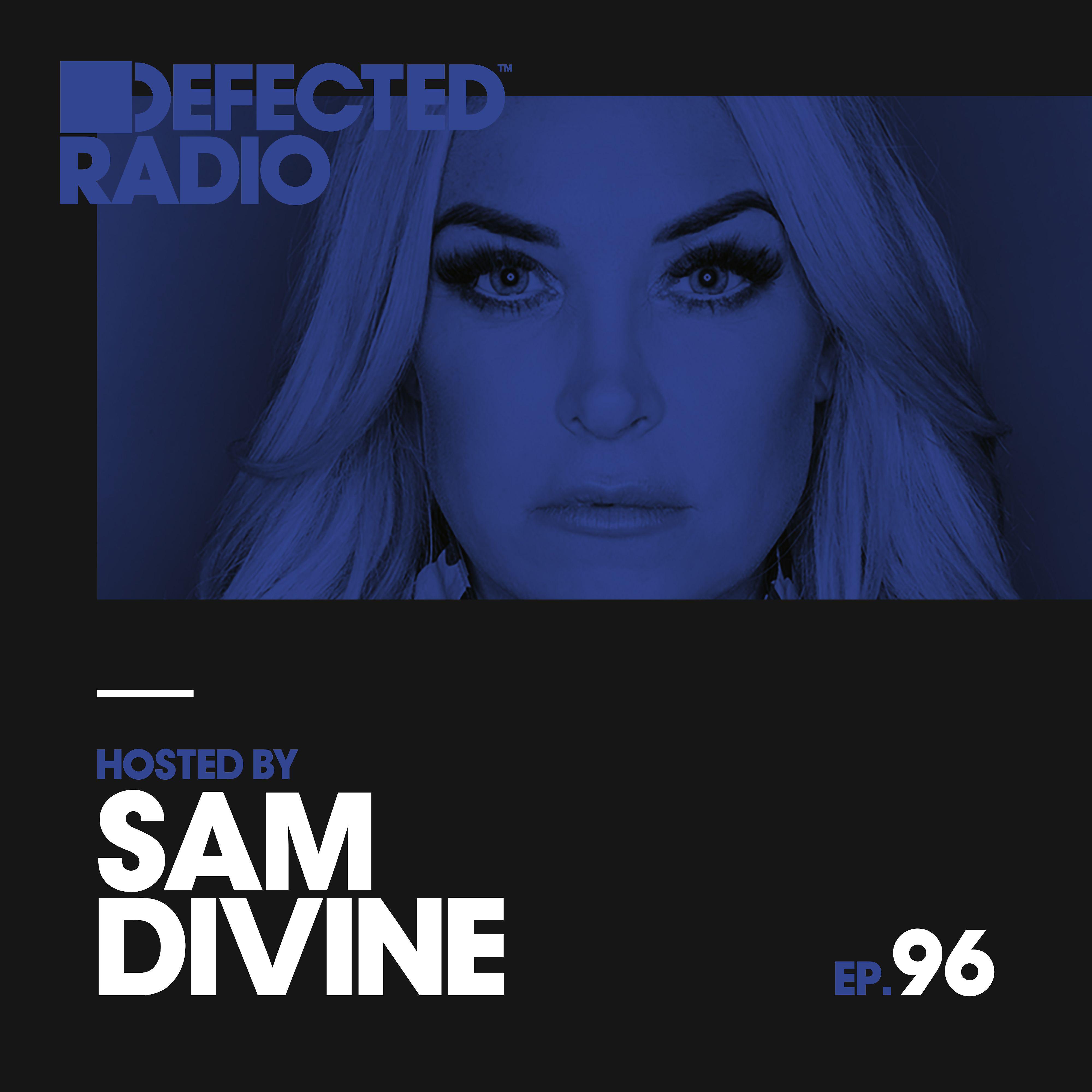 Постер альбома Defected Radio Episode 096 (hosted by Sam Divine)