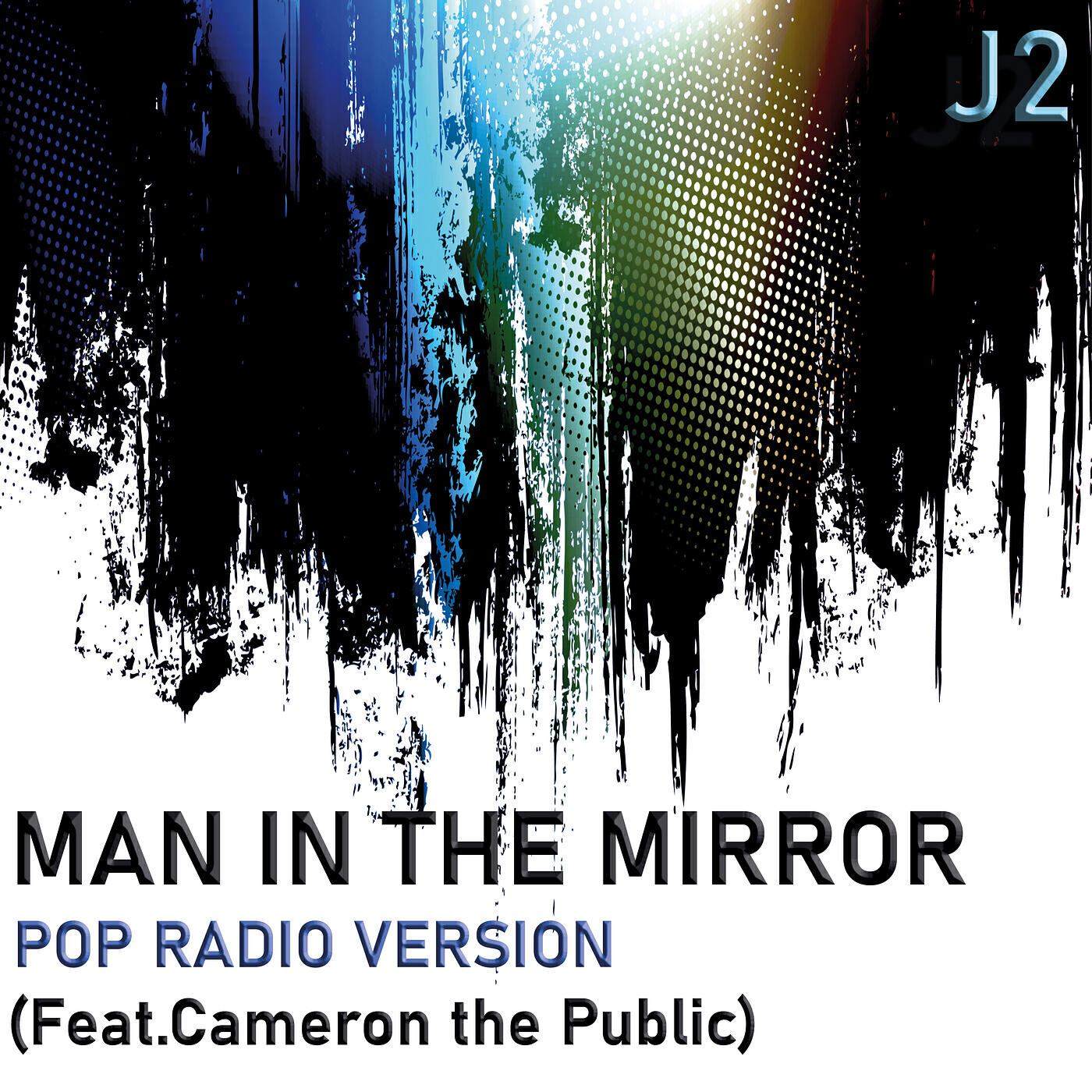 J2 - Man in the Mirror (Pop Radio Version) [feat. Cameron the Public]