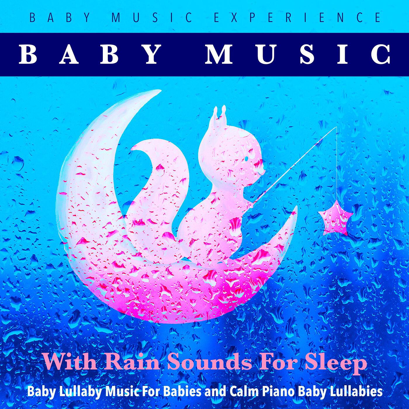 Baby Music Experience - Rain Sounds for Sleep and the Best Baby Sleep Music