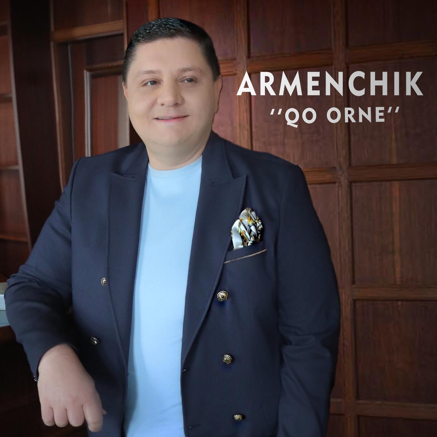 ARMENCHIK - Qo Orne